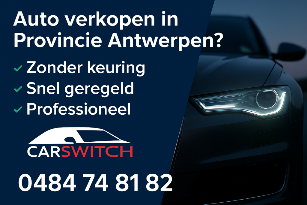 Auto verkopen in provincie Antwerpen? Zonder keuring & snel geregeld | CARSWITCH